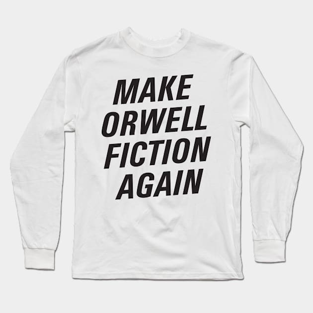 Make Orwell fiction again Long Sleeve T-Shirt by cats_foods_tvshows